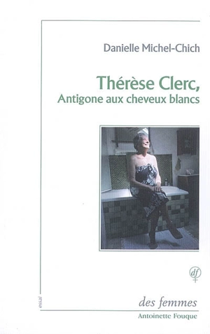 Thérèse Clerc, Antigone aux cheveux blancs - Danielle Michel-Chich