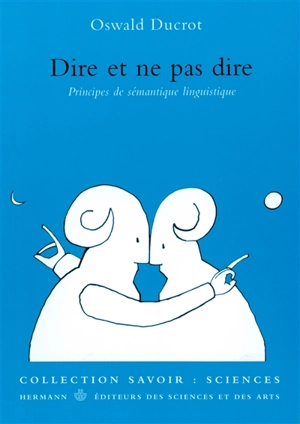 Dire et ne pas dire : principes de sémantique linguistique - Oswald Ducrot