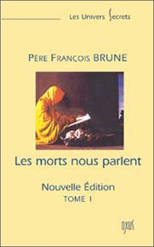 Les morts nous parlent. Vol. 1 - François Brune