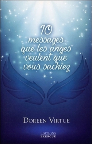 10 messages que les anges veulent que vous sachiez - Doreen Virtue