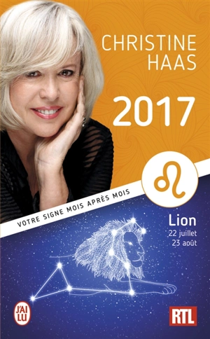 Lion 2017 : du 22 juillet au 23 août : votre signe mois après mois - Christine Haas