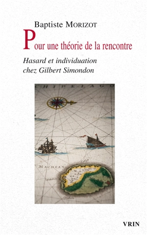 Pour une théorie de la rencontre : hasard et individuation chez G. Simondon - Baptiste Morizot