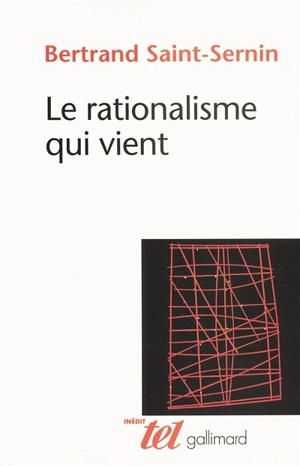 Le rationalisme qui vient - Bertrand Saint-Sernin