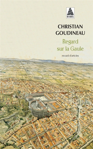 Regard sur la Gaule : recueil d'articles - Christian Goudineau