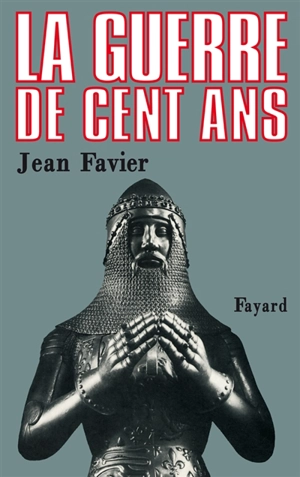 La Guerre de Cent ans - Jean Favier
