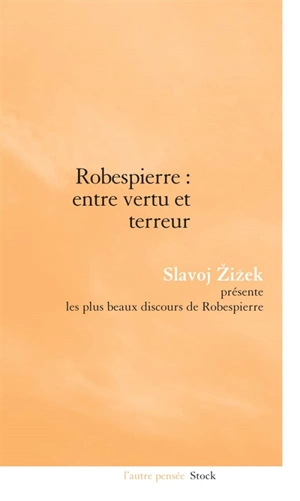 Robespierre, entre vertu et terreur : les plus beaux discours de Robespierre - Maximilien de Robespierre