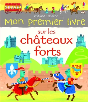 Mon premier livre sur les châteaux forts - Lee Cosgrove