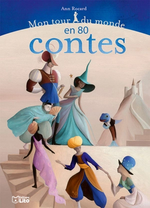 Mon tour du monde en 80 contes - Ann Rocard