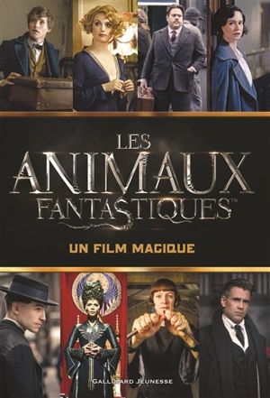 Les animaux fantastiques : un film magique - Michael Kogge