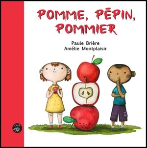 Pomme, pépin, pommier - Paule Brière