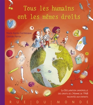 Tous les humains ont les mêmes droits : la Déclaration universelle des droits de l'homme de 1948 racontée aux enfants - Marie-Agnès Combesque