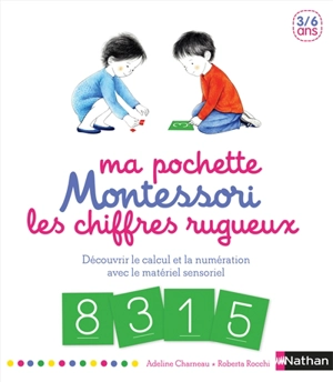 Ma pochette Montessori : les chiffres rugueux : découvrir le calcul et la numération avec le matériel sensoriel, 3-6 ans - Adeline Charneau