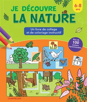 Je découvre la nature : un livre de collage et de coloriage instructif : 6-8 ans - Anita Engelen