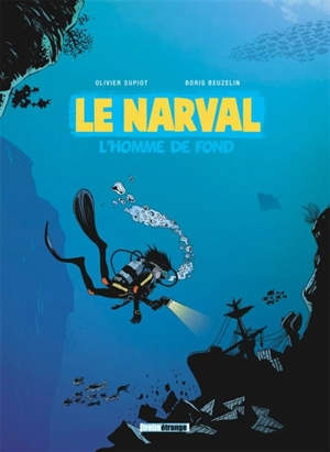 Le narval. Vol. 1. L'homme de fond - Olivier Supiot