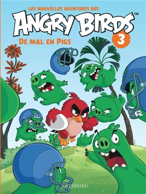 Les nouvelles aventures des Angry birds. Vol. 3. De mal en pigs - Kari Korhonen