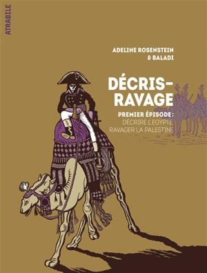 Décris-ravage. Vol. 1. Décrire l'Egypte, ravager la Palestine - Adeline Rosenstein