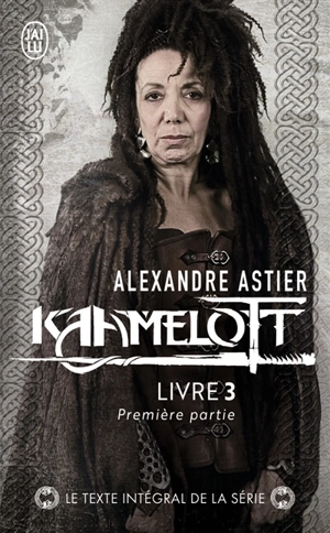 Kaamelott. Livre 3, première partie : épisodes 1 à 50 - Alexandre Astier