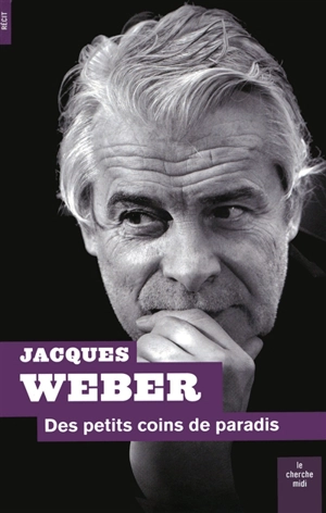 Des petits coins de paradis : pour mémoire(s) - Jacques Weber