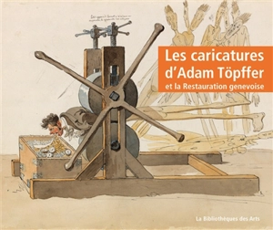 Les caricatures d'Adam Töpffer et la Restauration genevoise - Daniel Baud-Bovy