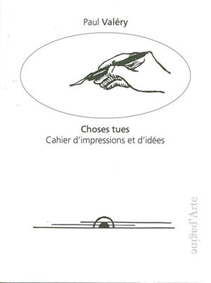 Choses tues : cahier d'impressions et d'idées : eaux-fortes originales et dessins par l'auteur - Paul Valéry