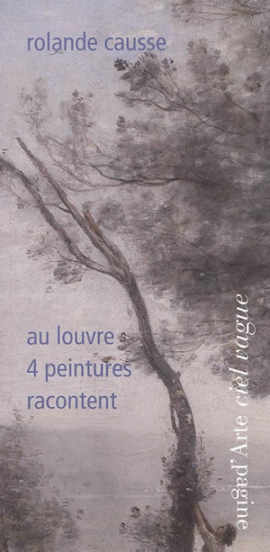 Au Louvre 4 peintures racontent... - Rolande Causse