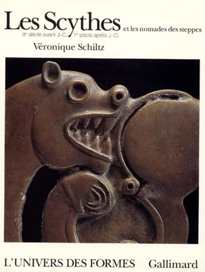 Les Scythes et les nomades des steppes : 8e VIIIe siècle avant J.-C.-Ier siècle après J.-C. - Véronique Schiltz