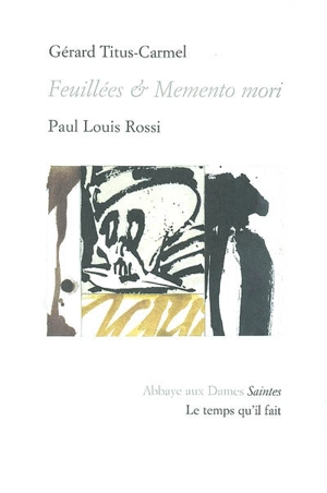 Feuillées et memento mori : Gérard Titus-Carmel - Paul Louis Rossi