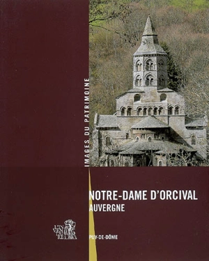 Notre-Dame d'Orcival, Auvergne - Auvergne. Service régional de l'Inventaire général du patrimoine culturel