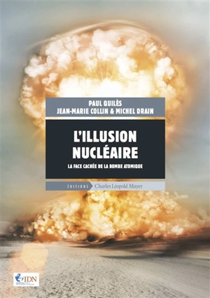 L'illusion nucléaire : la face cachée de la bombe atomique - Paul Quilès