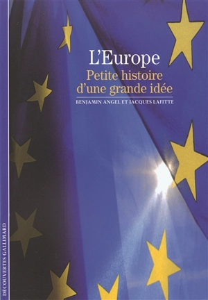 L'Europe : petite histoire d'une grande idée - Benjamin Angel