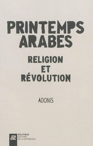 Printemps arabes : religion et révolution - Adonis