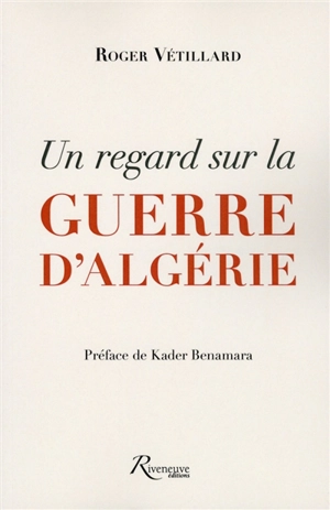 Un regard sur la guerre d'Algérie - Roger Vétillard