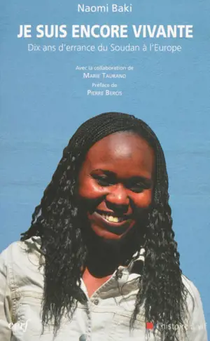 Je suis encore vivante : dix ans d'errance, du Soudan à l'Europe - Naomi Baki