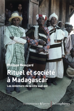 Rituel et société à Madagascar : les Antemoro de la côte sud-est - Philippe Beaujard