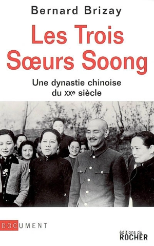 Les trois soeurs Soong : une dynastie chinoise du XXe siècle : enquête - Bernard Brizay