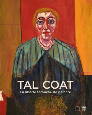 Tal Coat : la liberté farouche de peindre : rétrospective 1925-1985
