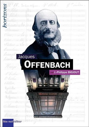 Jacques Offenbach - Jean-Philippe Biojout
