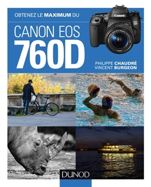 Obtenez le maximum du Canon EOS 760D - Philippe Chaudré