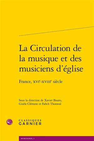 La circulation de la musique et des musiciens d'église : France, XVIe-XVIIIe siècle