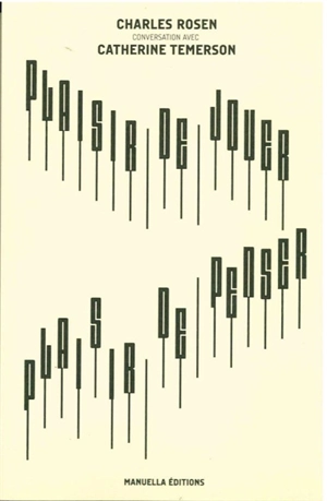 Plaisir de jouer, plaisir de penser - Charles Rosen