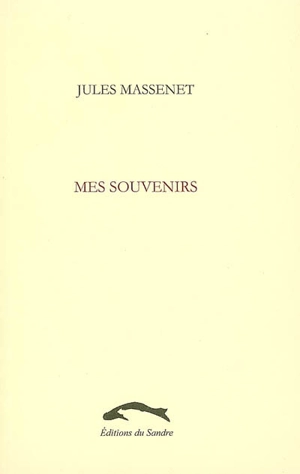 Mes souvenirs, 1848-1912 - Jules Massenet