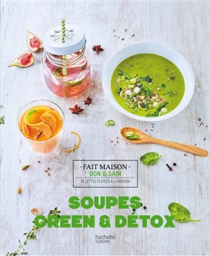 Soupes green et détox : recettes testées à la maison - S'cuiz in