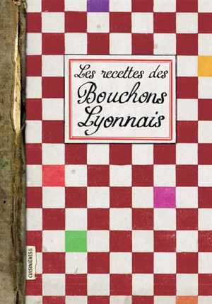 Les recettes des bouchons lyonnais - Elisabeth Boutte