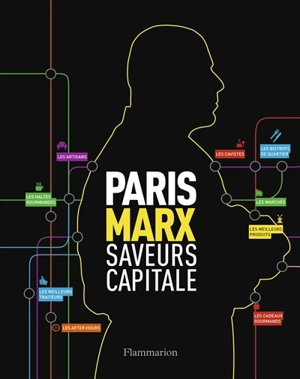 Paris Marx : saveurs capitale - Thierry Marx