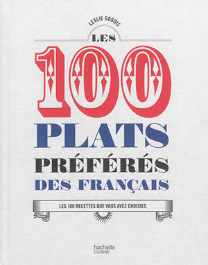 Les 100 plats préférés des Français : les 100 recettes que vous avez choisies - Leslie Gogois