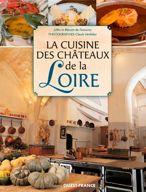 La cuisine des châteaux de la Loire - Gilles Du Pontavice