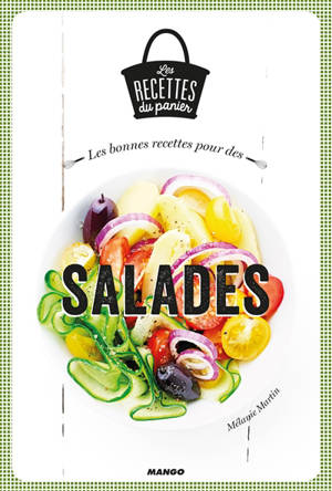 Les bonnes recettes pour des salades - Mélanie Martin