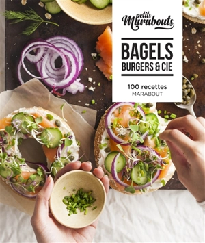 Bagels, burgers & Cie : 100 recettes - Marc Grossman