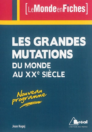 Les grandes mutations du monde au XXe siècle : de 1913 au début des années 1990 : nouveau programme - Jean Kogej