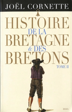 Histoire de la Bretagne et des Bretons. Vol. 2. Des Lumières au XXIe siècle - Joël Cornette